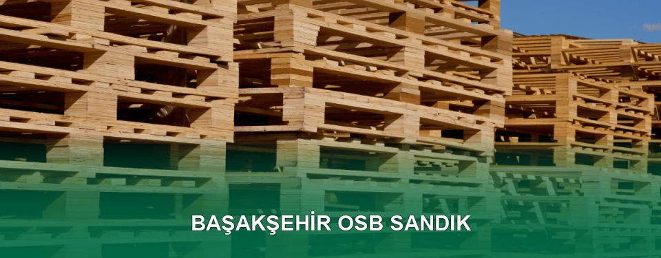 Başakşehir OSB Sandık İmalatı